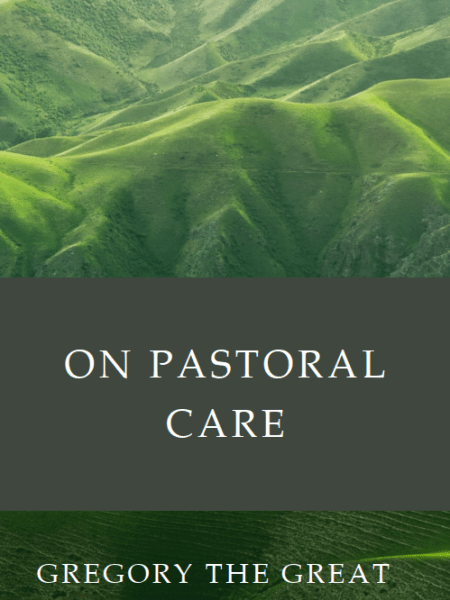 Gregory the Great, “On Pastoral&nbsp;Care”