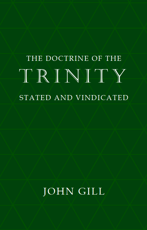 John Gill, “The Doctrine of the Trinity Stated and Vindicated”