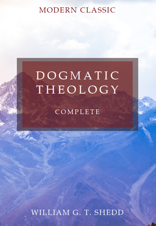 William G. T. Shedd, “Dogmatic&nbsp;Theology”