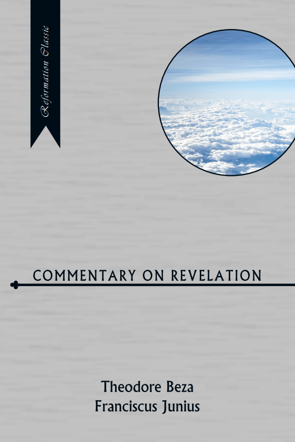 Junius & Beza “Commentary on Revelation”