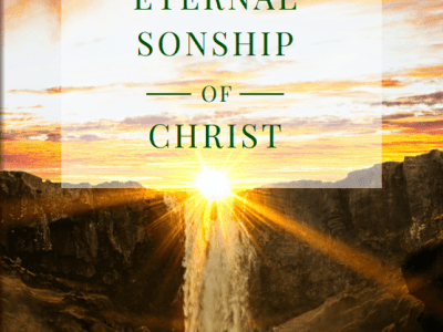 John Gill “On the Eternal Sonship of&nbsp;Christ”