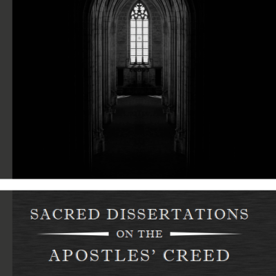 Herman Witsius, “Sacred Dissertations on the Apostles’&nbsp;Creed”