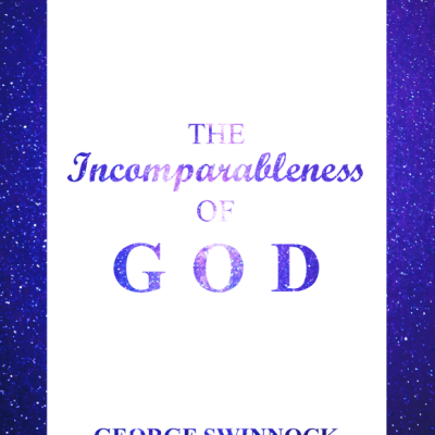 George Swinnock, “The Incomparableness of&nbsp;God”