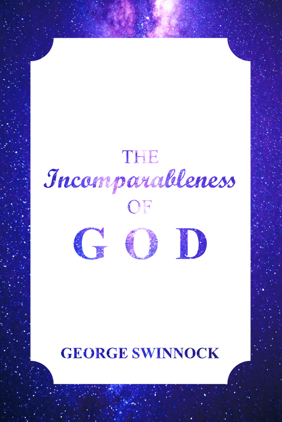 George Swinnock, “The Incomparableness of&nbsp;God”